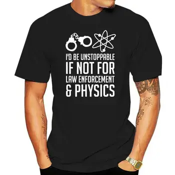 Fizik İçin Değilse Durdurulamaz Olurdum - erkek tişört-Geeky - Nerd - 10 Renk Baskı T Shirt Erkek Kısa Kollu Sıcak Üstleri